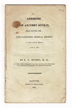 Item #58122 An address on ardent spirit, read before the New-Hampshire Medical Society, at their...