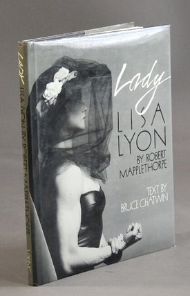 Item #58140 Lady Lisa Lyon. [Photographs by] Robert Mapplethorpe. Text by Bruce Chatwin. Bruce...