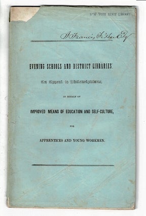 Item #58169 Evening schools and district libraries: an appeal to Philadelphians, on behalf of...