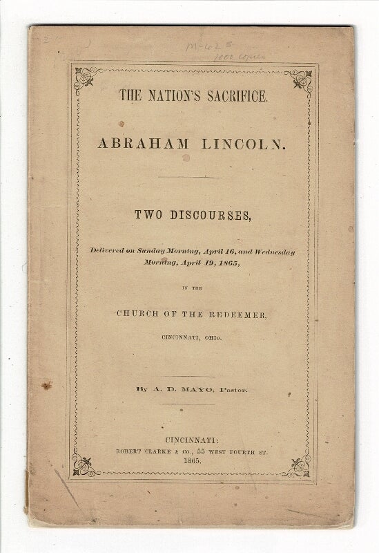 Item #58179 The nation's sacrifice. Abraham Lincoln. Two discourses ... in the church of the redeemer, Cincinnati, Ohio. A. D. Mayo.