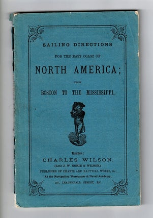 Item #58196 Sailing directions for the east coast of North America, from Boston to the...