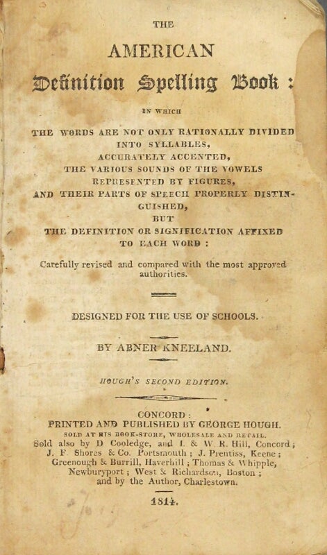 Item #58233 The American definition spelling book: in which the words are not only rationally divided into syllables, accurately accented, the various sounds of the vowels represented by figures, and their parts of speech properly distinguished, but the definition or signification affixed to each word ... Hough's second edition. Abner Kneeland.