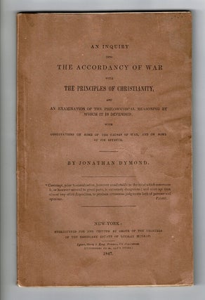 Item #58236 An inquiry into the accordancy of war with the principles of Christianity, and an...