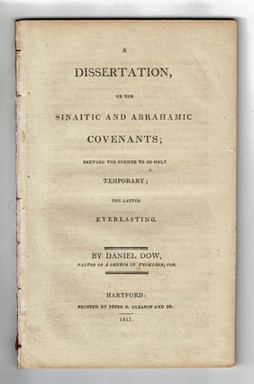 Item #58273 A dissertation, on the Sinaitic and Abrahamic covenants; shewing the former only to...