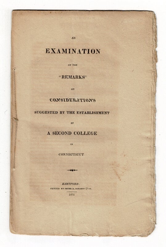 Item #58274 An examination of the "Remarks" of considerations suggested by the establishment of a second college in Connecticut. Roger Sherman Baldwin.