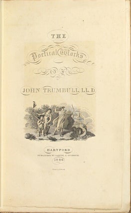 The poetical works of John Trumbull, LL.D. Containing M'Fingal, a modern epic poem, revised and corrected, with copious explanatory notes; The Progress of Dulness; and a collection of poems on various subjects. written before and during the Revolutionary War