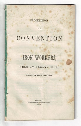 Item #58340 Proceedings of a convention of iron workers, held at Albany, N.Y. on the 12th day of...