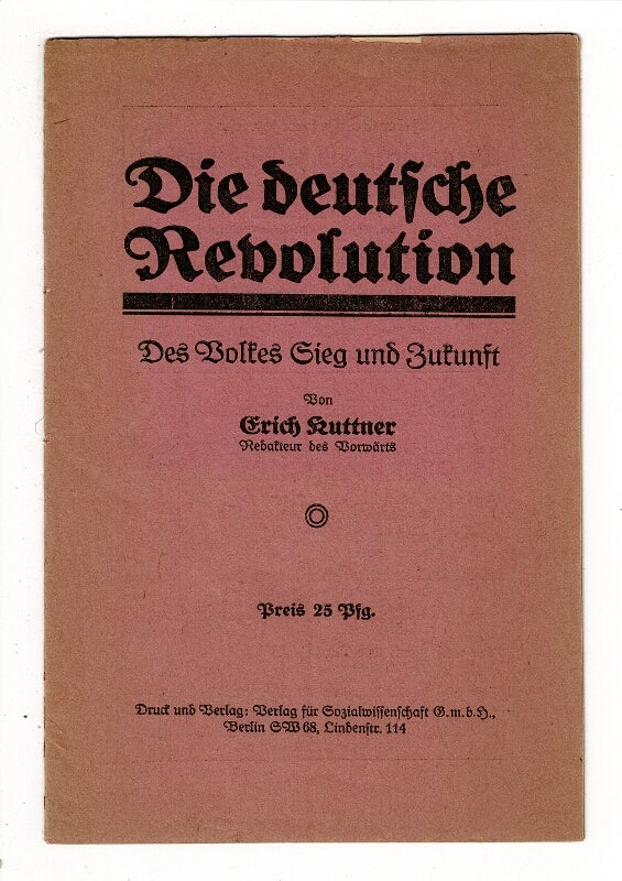 Item #58377 Die Deutsche revolution. Des Volkes Sieg und Zukunft. Erich Kuttner.