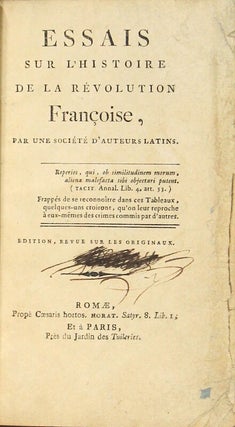 Essais sur l'histoire de la Révolution françoise, par une société d'auteurs latins ... Edition, revuë sur les originaux
