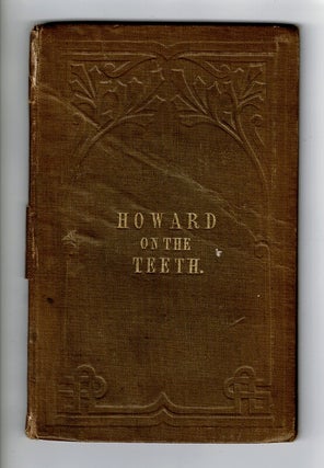 Item #58411 On the loss of teeth; and on the means of restoring them. By Thomas Howard, surgeon...