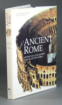 Item #58499 Ancient Rome. History of a civilization that ruled the world. Anna Maria Liberati,...