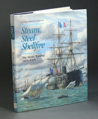 Item #58503 Steam, steel & shellfire. The steam warship 1815-1905. Robert Gardiner