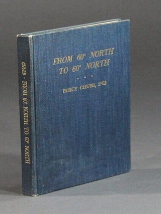 Item #58504 From 60o north to 60o north. A cruise from Bergen to Oslo. Percy Chubb, 2nd