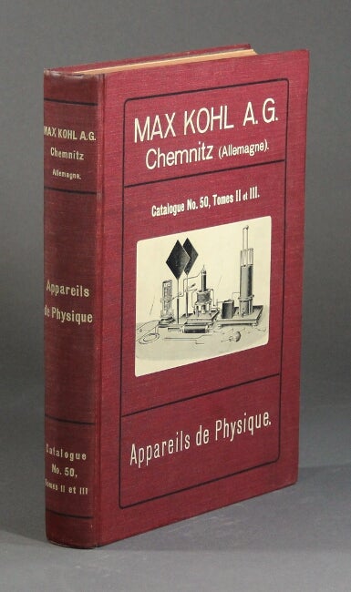 Item #58516 Catalogue no. 50, tome II et III. Appareils de physique. Max Kohl A. G.