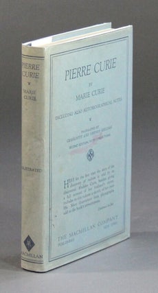 Item #58531 Pierre Curie. Translated by Charlotte and Vernon Kellogg. With an introduction by...