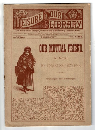Item #58568 Our mutual friend ... Unchanged and unabridged [wrapper title]. Charles Dickens