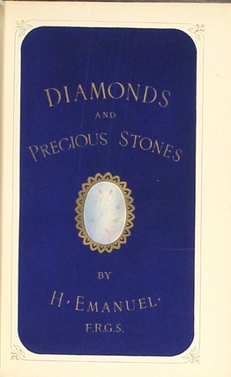 Diamonds and precious stones: their history, value, and distinguishing characteristics. With simple tests for their identification. With a new table of the present value of diamonds