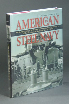 Item #58609 The American steel navy. John D. Alden