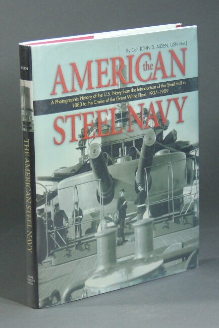 Item #58609 The American steel navy. John D. Alden.