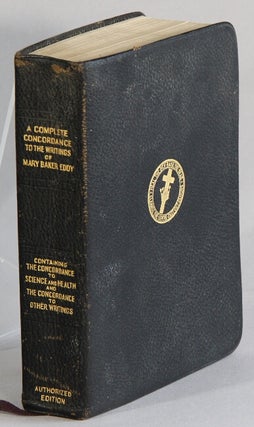 Item #58634 A complete concordance to Science and Health, with key to the Scriptures, together...