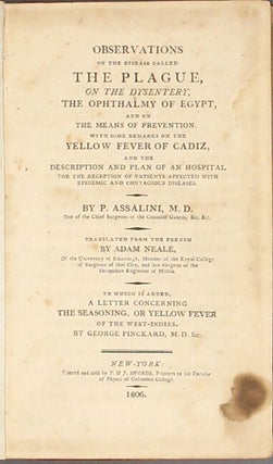 Observations on the disease called the plague, on the dysentery, the ophthalmy of Egypt, and on the means of prevention. With some remarks on the yellow fever of Cadiz, and the description and plan of a hospital for the reception of patients affected with epidemic and contagious diseases ... Translated from the French by Adam Neale