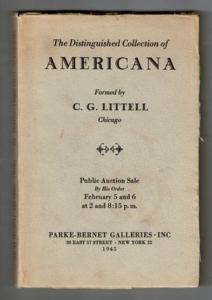 Item #58794 The distinguished collection of Americana formed by C. G. Littell. Clarence Guy Littell