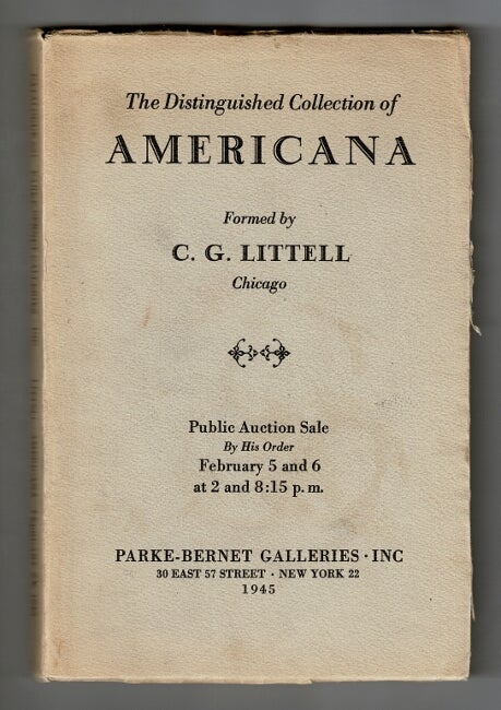 Item #58794 The distinguished collection of Americana formed by C. G. Littell. Clarence Guy Littell.
