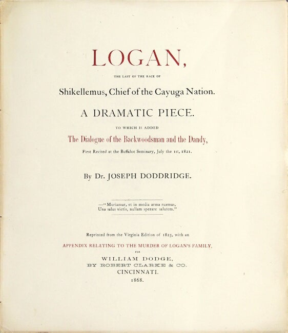 Item #58895 Logan, the last of the race of Shikellemus, Chief of the Cayuga Nation. A dramatic piece. To which is added the dialogue of the backwoodsman and the dandy. Joseph Doddridge.