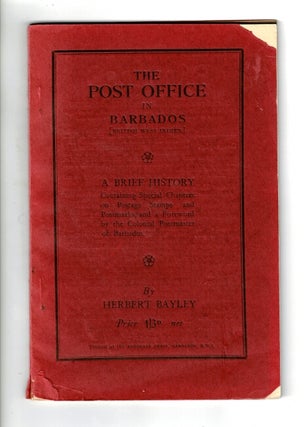 Item #58902 The post office in Barbados [British West Indies]. A brief history containing special...