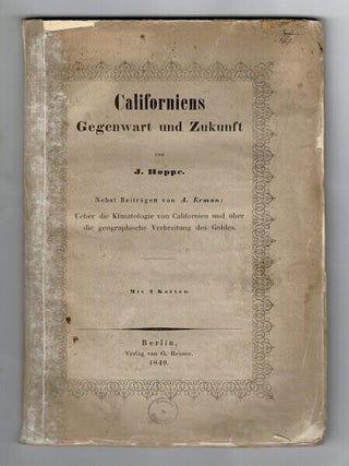 Item #58906 Californiens Gegenwart und Zukunft ... Nebst Beiträgen von A. Erman über die...