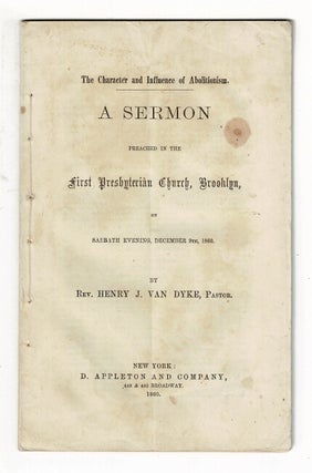 Item #58936 The character and influence of abolitionism. A sermon preached in the First...
