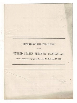 Item #58952 Reports of the trial trip of the United States Steamer Wampanoag, at sea, (armed and...