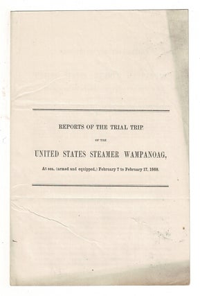 Item #58952 Reports of the trial trip of the United States Steamer Wampanoag, at sea, (armed and...