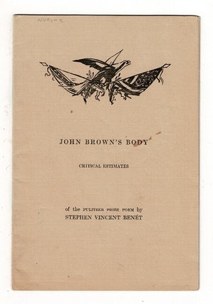 Item #59073 John Brown's Body. Critical estimates of the Pulitzer Prize poem by Stephen Vincent...