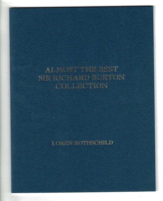 Item #59099 Almost the best Sir Richard Burton collection. A talk given to the Zamorano Club, April 6, 2005. Loren Rothschild.