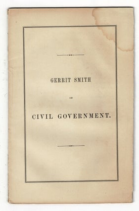 Item #59279 The true office of civil government. A speech in the city of Troy. Gerrit Smith