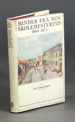 Item #59345 Minder fra min skolemestertid 1844-1873. Nils Hertzberg