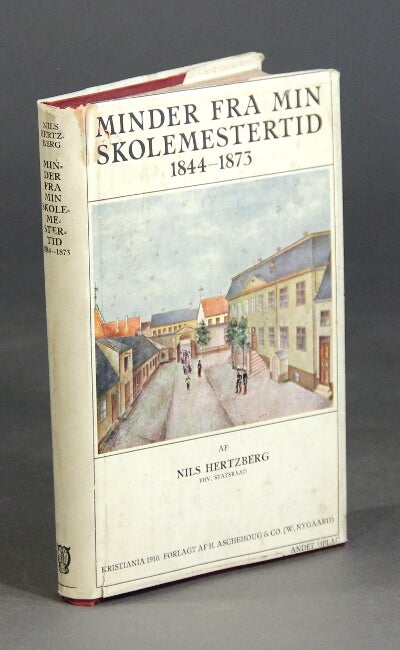 Item #59345 Minder fra min skolemestertid 1844-1873. Nils Hertzberg.