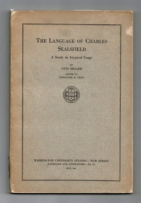 Item #59351 The language of Charles Sealsfield: a study in atypical usage. Otto Heller.
