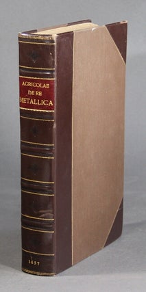 Item #59379 De re metallica libri xii. Quibus officia, instrumenta, machinae, ac omnia denique ad...