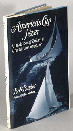 Item #5942 America's Cup fever: an inside look at fifty years of America's Cup competition....