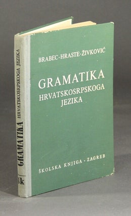 Item #59467 Gramatika Hrvatskosrpskoga Jezika. Ivan Brabec, Mate Hraste, Streten Zivkovic