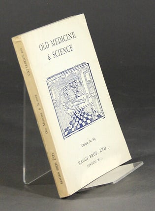 Item #59502 Old science & medicine. A catalogue of MSS., books & autograph letters from the...