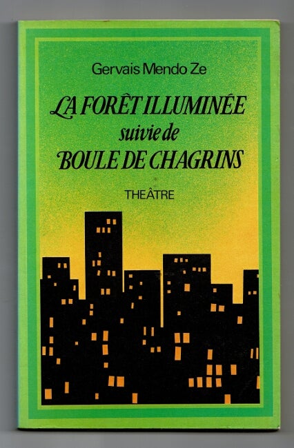 Item #59608 La forêt illuminée; suivie de Boule de chagrins: théâtre. Gervais Mendo Ze.