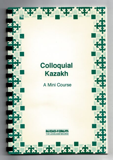 Item #59621 Colloquial Kazakh. A mini course. Zhoumagaly Abouv, Kurtulus Oztpcu.