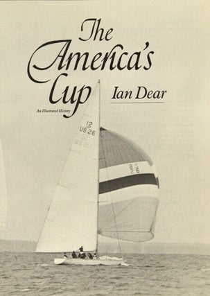 Item #5962 The America's Cup: an illustrated history. IAN DEAR