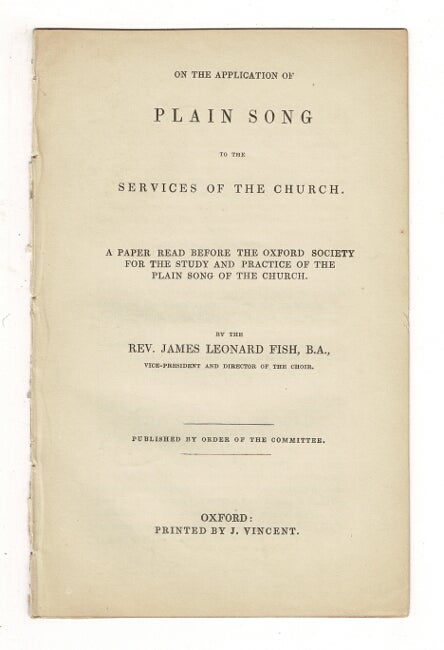 Item #59656 On the application of plain song to the services of the church. A paper read before the Oxford Society for the Study and Practice of the Plain Song of the Church. James Leonard Fish, Rev.