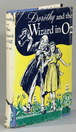 Item #59670 Dorothy and the Wizard in Oz ... Illustrated by John R. Neill. L. Frank Baum