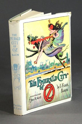 Item #59673 The Emerald City of Oz ... Illustrated by John R. Neill. L. Frank Baum