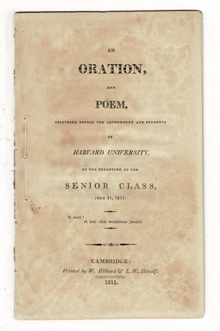 Item #59724 An oration, and poem, delivered before the government and students of Harvard University, at the departure off the senior class, July 31, 1811. John T. Cooper, Robert Hooper.